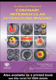 An Atlas and Manual of Coronary Intravascular Ultrasound Imagin 