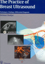 The Practice of Breast Ultrasound: Techniques Findings Differential Diagnosis