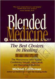 Blended Medicine: The Best Choices in Healing 