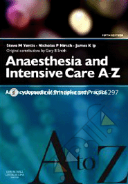 Anaesthesia And Intensive Care A-Z Principles And Practice 