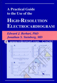 A Practical Guide To The Use Of The High-Resolution Electrocardiogram 