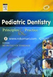 Pediatric Dentistry: Principles And Practice 