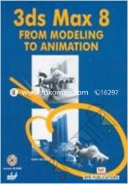 3ds Max 8 from Modeling to Animation 