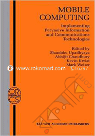 Mobile Computing : Impementing Pervasive Information and Communications Technologies 