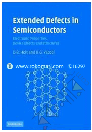 Extended Defects in Semiconductors : Electronic Properties, Device Effects and Structures 