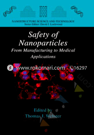 Safety of Nanoparticles : Form Manufacturing to Medical Applications 