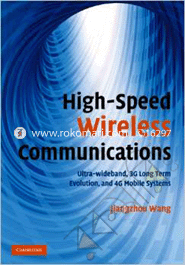 High Speed Wirless Communications : Ultra-Wideband, 3G Long Term Evolution, and 4G Mobile Systems 