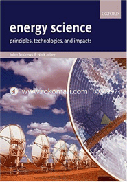 Energy Science : Principles, Technologies and Impacts 