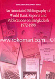 An Annotated Bibligraphy of World Bank Reports and Publications on Bangladesh 1972-1998 