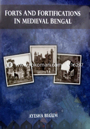 Forts and Fortification in Medieval Bengal 