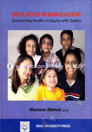 Education in Bangladesh : Overcoming Hurdles to Equity With Quality