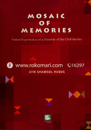 Mosaic of Memoirs : Varied Experiences of a Member of the Civil Service