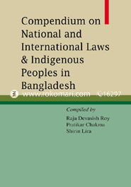 Compedium on National and Interantional Laws & Indigenous Peoples in Bangladesh