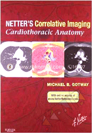 Netters Correlative Imaging: Cardiothoracic Anatomy: With Online Access 