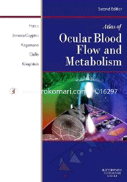 Atlas Of Ocular Blood Flow: Vascular Anatomy, Pathophysiology, And Metabolism
