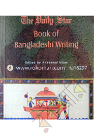 The Daily Star Book of Bangladeshi Writing 