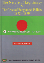 The Nature of Legitimacy and The Crisis of Bangaldesh Politics 1972-1990