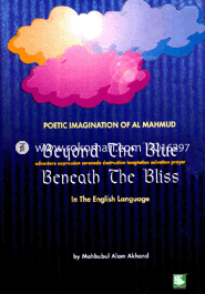 Beyond The Blue Beneath The Bliss : Poetic Imagination of Al Mahmud in English Language