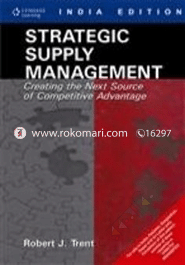 Strategic Supply Management: Creating The Next Source of Competitive Advantage 