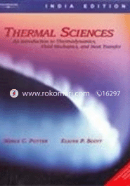Thermal Sciences: An Introduction to Thermodyanmics, Fluid Mechanic