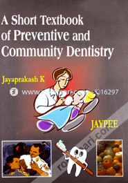 A Short Textbook of Preventive and Community Dentistry (Paperback)