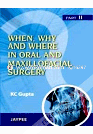 When, Why and Where in Oral and Maxillofacial Surgery - Part - 2 (Paperback)