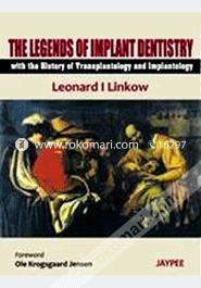 The Legends of Implant Dentisty with the History of Transplantology and Implantolgy (Paperback)