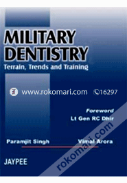 Military Dentistry: Terrain, Trends and Training 