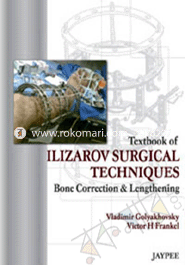 Textbook Of Ilizarov Surgical Techniques Bone Correction and Lengthening 