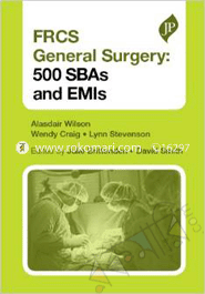 FRCS General Surgery: 500 SBAs and EMIs 