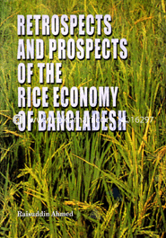 Retrospects and Prospects of the Rice Economy of Bangladesh 