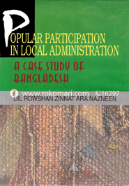 Popular Participation in Local Administration : A Case Study of Bangladesh