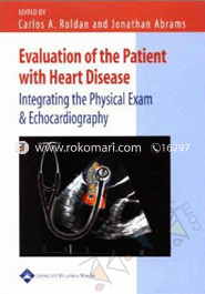 Evaluation of the Patient with Heart Disease: Integrating the Physical Exam and Echocardiograph (Paperback)