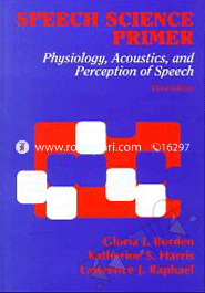 Speech Science Primer: Physiology, Acoustics, and Perception of Speech (Hardcover)