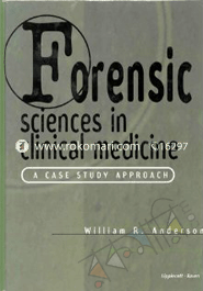 Forensic Sciences in Clinical Medicine: A Case Study Approach 