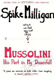 Mussolini his part in my downfall 