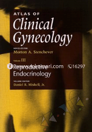 Atlas Of Clinical Gynecology: Reproductive Endocrinology (Volume-III) 