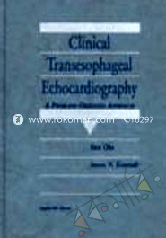 Clinical Transesophageal Echocardiography: A Problem-Oriented Approach 