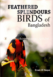 Feathered Splendours Birds of Bangladesh