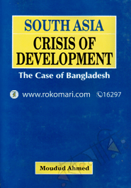 South Asia Crisis of Development (The Case of Bangladesh)