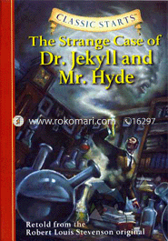 Classic Starts : The Strange Case of Dr. Jekyll and Mr. Hyde 