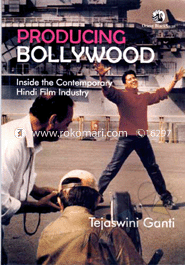 Producing Bollywood : Inside The Contemporary Hindi Film Study 