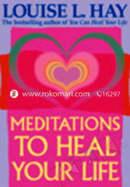 Meditations To Heal Your Life 