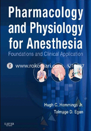Pharmacology And Physiology For Anesthesia: Foundations And Clinical Application 