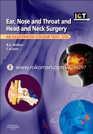 Ear, Nose and Throat and Head and Neck Surgery: An Illustrated Colour Text 