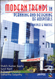 Modern Trends in Planning and Designing of Hospitals Principles and Practice 