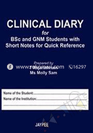 Clinical Diary for B.Sc and GNM Students with Short Notes for Quick Reference 