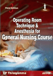 Operating Room Techniques and Anaesthesia For General Nursing 