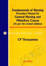 Fundamentals Of Nursing Procedure Manual For General Nursing And Midwifery Course 