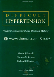 Difficult Hypertension: Practical Management And Decision Making 